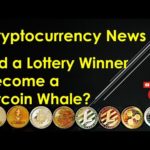Cryptocurrency News - Did a Lottery Winner Become a Bitcoin Whale?
