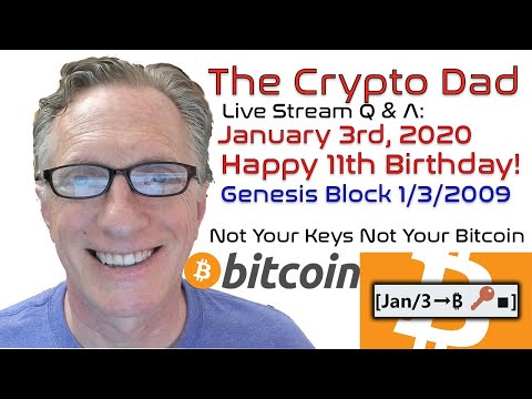 CryptoDad Live Q & A: Happy 11th Birthday Bitcoin Genesis Block!
