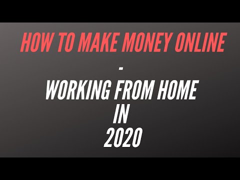 How To Make Money Online   Working From Home in 2020