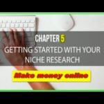 Make money online | Find Your Niche | Chapter 5 – Getting Started with Your Niche Research