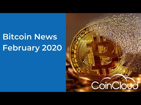 Your Bitcoin News For February 2020