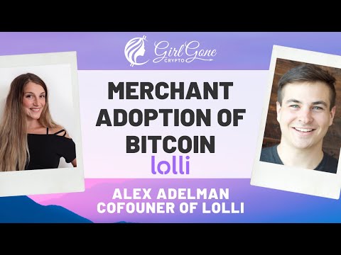 Merchant and Consumer Adoption of Bitcoin - Interview with Alex Adelman the Co-Founder of Lolli