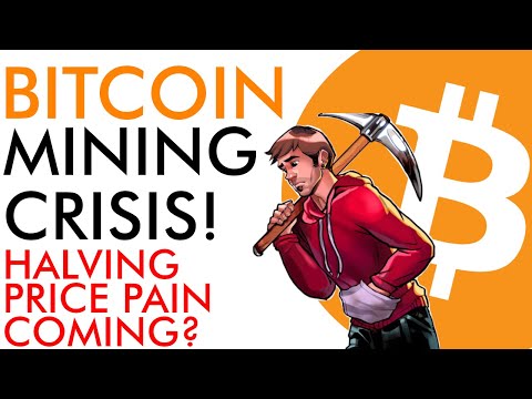 Bitcoin Mining Crisis Explained - Halving Price Pain Coming?