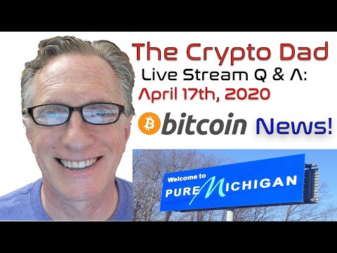 CryptoDad’s Live Q. & A. April 17th, 2020 Bitcoin News