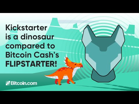 Kickstarter is a dinosaur compared to Bitcoin Cash's Flipstarter!