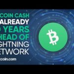 Bitcoin Cash is already 10 years ahead of Lightning Network