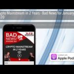 Crypto Mainstream in 2 Years - Bad News for January 30, 2020