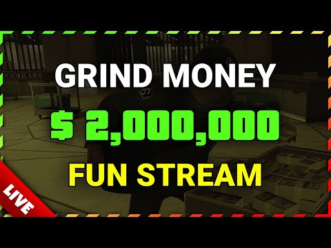 GTA Online GRINDING MONEY $2,000,000 + FUN STREAM