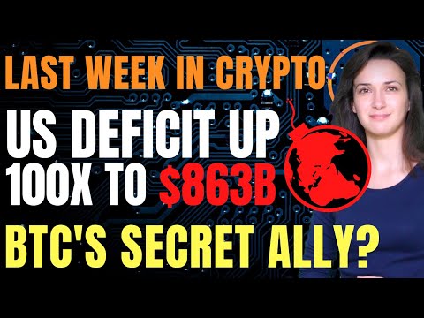 Last Week in Crypto - US Deficit Up 100X to $863B (BTC's Secret Ally?)