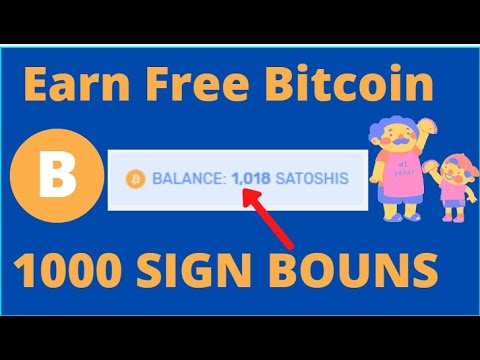 Get 1000 Satoshi sign up bouns,Free Bitcoin earnings site No Need investment