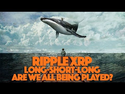 Ripple XRP: Long Short Long & The Great Crypto Exit Scam. Are We Being Played By Whales?