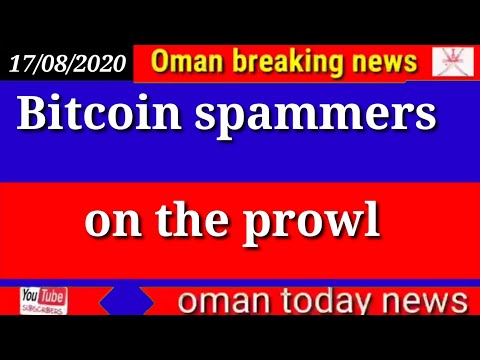 Omam news today / Bitcoin spammers on the prowl