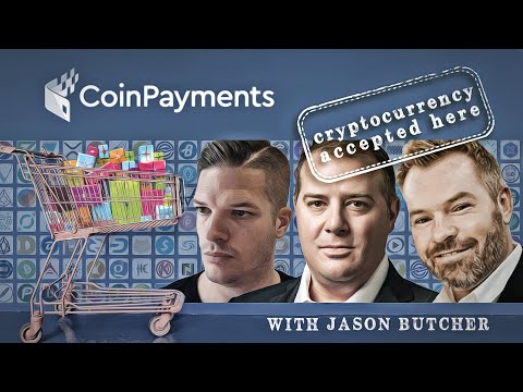 'CoinPayments Crypto & Bitcoin Merchant Payment Processing' With CEO Jason Butcher