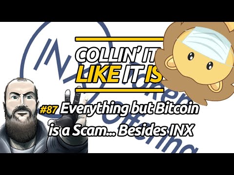 Everything but Bitcoin is a SCAM... Besides INX - Collin' It Like It Is #87