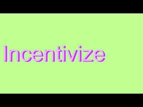 How to Pronounce Incentivize
