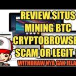 Review Situs Mining Btc cryptobrowser Legit Or Scam ?