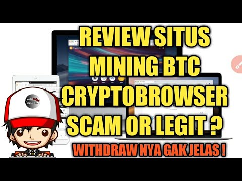 Review Situs Mining Btc cryptobrowser Legit Or Scam ?