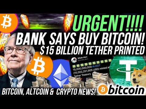 URGENT!! BANK SAYS TO BUY BITCOIN!!! $15 BILLION TETHER PRINTED!!! Buy These Altcoins!! Crypto News!