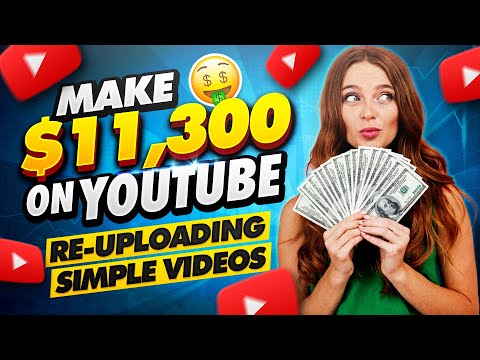 Make $11,300 Per Month On YouTube Re uploading Videos   Make Money Online