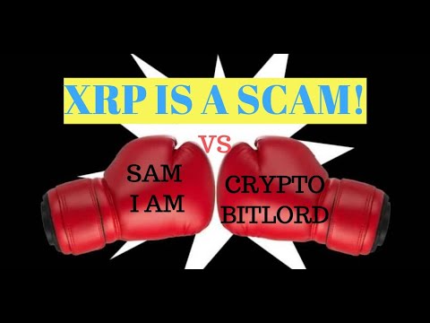 XRP is a scam  Crypto Bitlord vs Sam i am debate reviewed