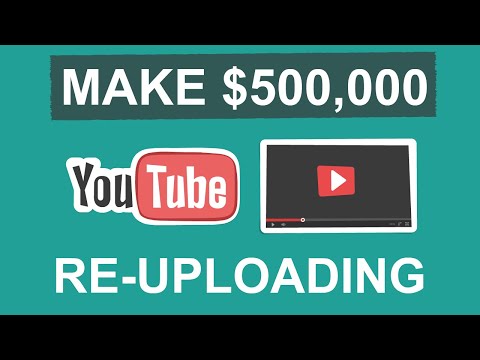 Make $500,00 Per Month On YouTube Re-uploading Videos - Make Money Online