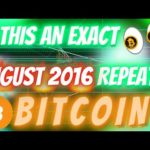 BITCOIN REPEATING AUGUST 2016 EXACTLY?? IF SO - THIS IS WHAT WILL HAPPEN NEXT!!!