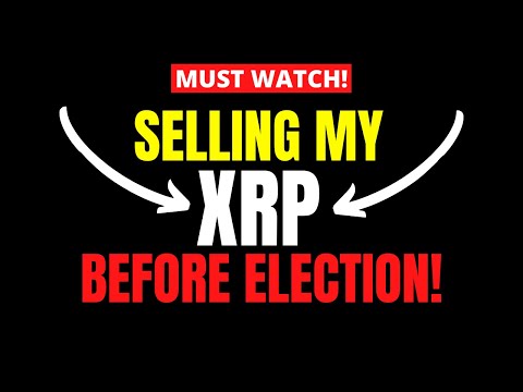 Here's Why I’m SELLING My Ripple XRP BEFORE ELECTION! (Crypto News)