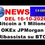 NEWS DEL 16-10-2020 Bitcoin a 1 Milione   OKEx   JP Morgan ribassista su BTC