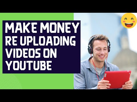 Make Money Re Uploading Videos On YouTube In 2020 [Make Money Online]