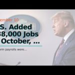 U.S. Added 638,000 Jobs in October, vs 530,000 Expected