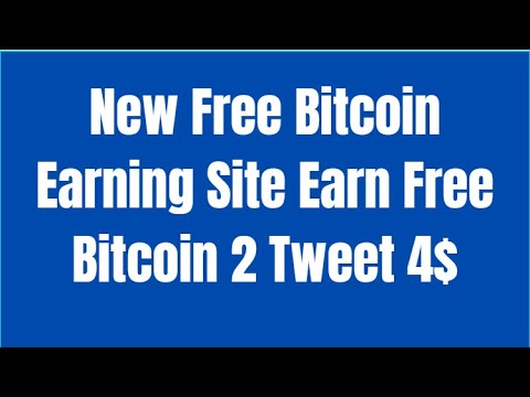 New Free Bitcoin Earning Site Earn Free Bitcoin 2 Tweet 4$