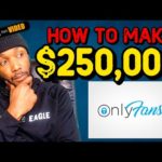 ONLYFANS | How to Make $250,000 Step by Step - Earn Money Online as an Entrepreneur