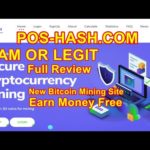 POS-HASH.COM New Bitcoin Mining Site Scam Or Legit Full Review Earn Money Free Live Proof No Work
