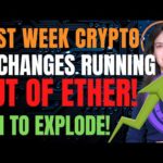 Exchanges Running Out of Ether! (ETH to Explode!) - Last Week Crypto