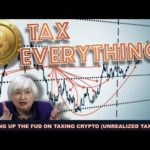 TREASURY NOMINEE WANTS TO TAX UNREALIZED CAPITAL GAINS ON YOUR BITCOIN & CRYPTO? NOT LIKELY.