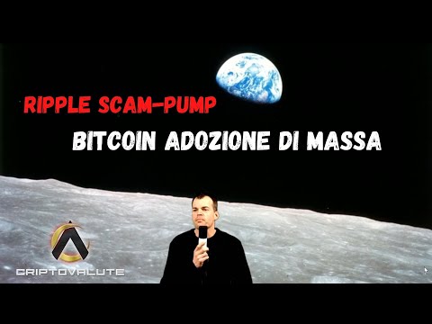 Ripple SCAM-PUMP \ BITCOIN adozione di massa