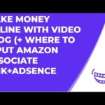 MAKE MONEY ONLINE WITH  VIDEO BLOG (+ WHERE TO INPUT AMAZON ASSOCIATE LINK+ADSENCE+PAID BLOG)