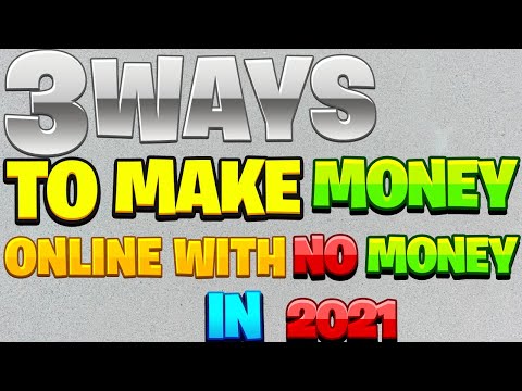 3 Ways to Make MONEY ONLINE with NO money in 2021