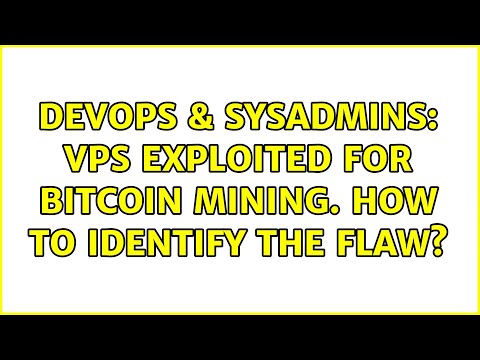 DevOps & SysAdmins: VPS exploited for Bitcoin Mining. How to identify the flaw? (3 Solutions!!)