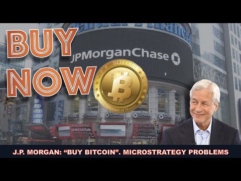 J.P. MORGAN TELLS ITS PRIVATE WEALTH CLIENTS TO BUY BITCOIN. MICROSTRATEGY STOCK DOWN 50%.