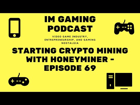 Starting PC Crypto Mining with Honeyminer - Episode 69 - IM Gaming Podcast