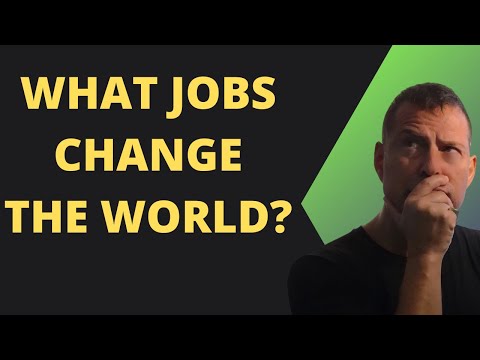 What jobs change the world?
