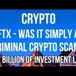 CRYPTO - Was FTX Simply a Fraudulent Criminal Scam? $10BN Customer Funds & $2BN Investor Money Lost