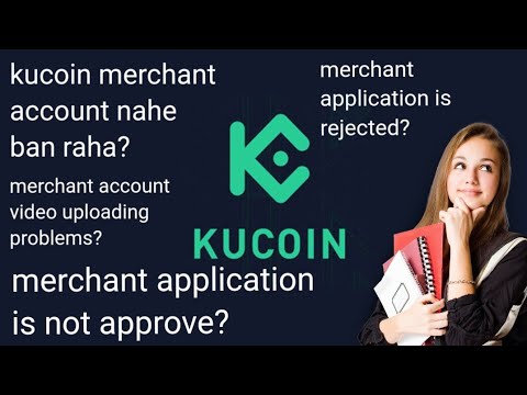 Kucoin merchant application problems|merchant account video upload ni ho rahe?|kucoin merchant apply