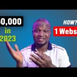 How To Make $50,000 in 2023 with 1 Website (Make Money Online in Nigeria with No Capital)
