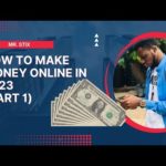 Ways You Can Make Money Online in 2023 - Part 1