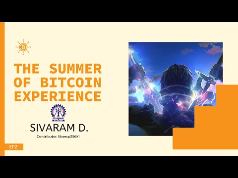 The Summer of Bitcoin Experience - EP2 - Sivaram Dhakshinamoorthy