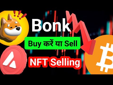 Bonk Big Dump | Avalanche NFT Sold through Big Merchant | BTC Prediction today |