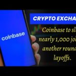Crypto exchange Coinbase to slash nearly 1,000 jobs in another round of layoffs.