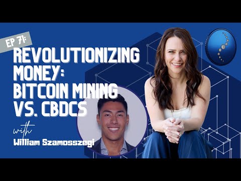 Revolutionizing Money: William Szamosszegi On Bitcoin & CBDCs #cbdc #bitcoin #bitcoinmining